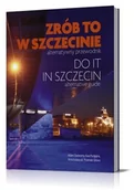 Książki regionalne - Zrób to w Szczecinie. Do It In Szczecin - miniaturka - grafika 1