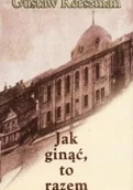 Pamiętniki, dzienniki, listy - Książka i Wiedza Gustaw Kerszman Jak ginąć to razem - miniaturka - grafika 1