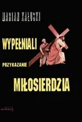 Publicystyka - Marian Kałuski Wypełniali przykazanie miłosierdzia - miniaturka - grafika 1