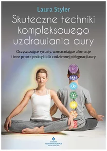 Skuteczne techniki kompleksowego uzdrawiania aury - Ezoteryka - miniaturka - grafika 2