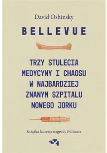 Bellevue. Trzy stulecia medycyny i chaosu w najbardziej znanym szpitalu Nowego Jorku - Wywiady, wspomnienia - miniaturka - grafika 2