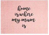 Wycieraczki - Mint Rugs Mint rugs 102858 _ 50 X 70 Statement mat "Home IS Where My MUM IS", z tworzywa sztucznego z, różowa, 70 x 50 x 0.7 cm 102858_50x70 - miniaturka - grafika 1