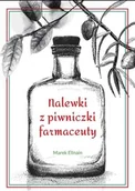 Książki kucharskie - Ellnain Marek Nalewki z piwniczki farmaceuty - miniaturka - grafika 1