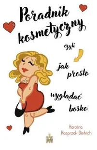 Poradnik kosmetyczny czyli jak prosto wyglądać bosko - Rozwój osobisty - miniaturka - grafika 2