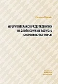 Ekonomia - Wpływ interakcji przestrzennych na zróżnicowanie rozwoju gospodarczego Polski Katarzyna Filipowicz - miniaturka - grafika 1