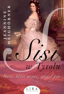 Sisi W Tyrolu Jeannine Meighorner - Powieści - miniaturka - grafika 2