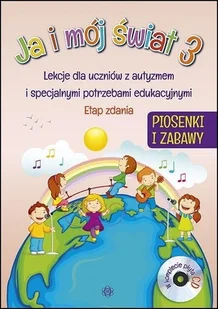 Ja i mój świat 3. Lekcje dla uczniów z autyzmem i specjalnymi potrzebami edukacyjnymi. Piosenki + CD - Pedagogika i dydaktyka - miniaturka - grafika 2