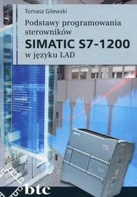 BTC Podstawy programowania sterowników SIMATIC S7 1200 w języku LAD Tomasz Gilewski - Książki o programowaniu - miniaturka - grafika 2