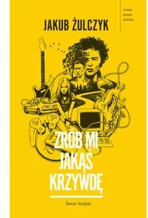 Zrób mi jakąś krzywdę Jakub Żulczyk - Proza - miniaturka - grafika 2