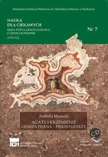 Wydawnictwa AGH Nauka dla ciekawych. Agaty i krzemienie...nr 7 Andrzej Manecki - Podręczniki dla szkół wyższych - miniaturka - grafika 2
