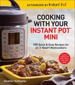 Obcojęzyczne książki kulinarne - Heather Schlueter Cooking with your Instant Pot R) Mini - miniaturka - grafika 1