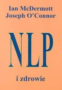 McDermott Ian, O'Connor Joseph Nlp i zdrowie - mamy na stanie, wyślemy natychmiast - Psychologia - miniaturka - grafika 2