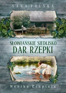 Słowiańskie siedlisko Dar Rzepki Monika Rzepiela - Powieści - miniaturka - grafika 2
