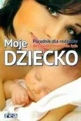 Poradniki dla rodziców - Moje dziecko Poradnik dla rodziców Od ciąży do trzeciego roku życia REA0014486 - miniaturka - grafika 1