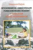 Podręczniki dla szkół wyższych - Wychowawcze i emocjonalne funkcjonowanie rodziny z dzieckiem niepełnosprawnym - miniaturka - grafika 1