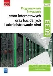 Klekot Tomasz Programowanie i tworzenie stron internetowych oraz baz danych i administrowanie nimi. Kwalifikacja EE.09. Część 3Podręcznik do nauki zawodu technik... - Podręczniki dla liceum - miniaturka - grafika 2