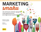 Marketing - Marketing smaku. Jak promować produkty regionalne usługi gastronomiczne oraz organizować wydarzenia kulinarne - LUCIANA SQUADRILLI - miniaturka - grafika 1