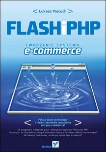 Helion Flash i PHP - Piecuch Łukasz - Książki o programowaniu Helion Flash i PHP - Piecuch Łukasz - Książki o programowaniu - miniaturka - grafika 1