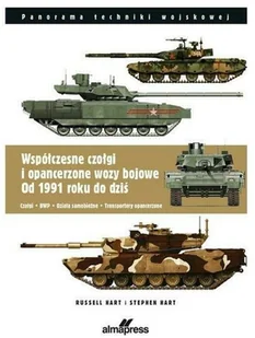 Alma-Press Oficyna Wydawnicza Współczesne czołgi i opancerzone wozy bojowe od 1991 do dziś Stephen Hart, Russel Hart - Poradniki hobbystyczne - miniaturka - grafika 2