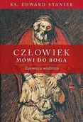Książki religijne obcojęzyczne - ks. Edward Staniek Człowiek mówi do Boga. Tajemnica modlitwy - miniaturka - grafika 1