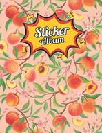 Książki regionalne - Independently published Sticker Album: Nectarine Scales Softcover Blank Sticker Album, for Collecting Stickers, Reusable Sticker Album, Perfect As Gifts For Nectarine Lovers. - miniaturka - grafika 1