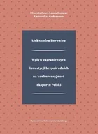 Biznes - Wpływ zagranicznych inwestycji bezpośrednich na konkurencyjność eksportu Polski - Borowicz Aleksandra - miniaturka - grafika 1