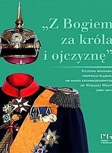 Z Bogiem za króla i ojczyznę Kultura militarna prowincji śląskiej - Poradniki dla rodziców - miniaturka - grafika 2