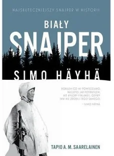 Biały snajper Simo Häyhä Saarelainen Tapio A.M - Felietony i reportaże - miniaturka - grafika 2