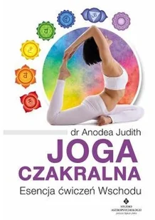 Studio Astropsychologii Joga czakralna. Esencja ćwiczeń Wschodu - ANODEA JUDITH - Ezoteryka - miniaturka - grafika 2