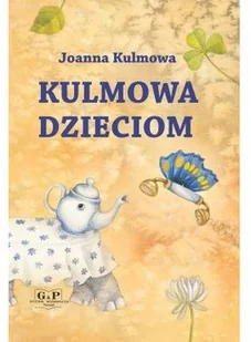 Kulmowa Joanna Kulmowa dzieciom - Wierszyki, rymowanki, piosenki - miniaturka - grafika 2