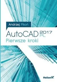 Helion Andrzej Pikoń AutoCAD 2017 PL Pierwsze kroki - Grafika i DTP - miniaturka - grafika 2