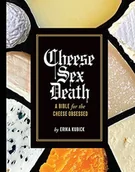 Pozostałe książki - Abrams Cheese Sex Death: A Bible for the Cheese Obsessed - miniaturka - grafika 1