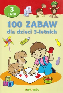 Siedmioróg 100 zabaw dla dzieci 3-letnich praca zbiorowa - Książki edukacyjne - miniaturka - grafika 2