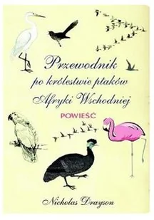 Muza Drayson Nicholas Przewodnik po królestwie ptaków Afryki Wschodniej - Powieści - miniaturka - grafika 2