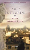 Biografie i autobiografie - Uczta naszego życia Paula Butturini - miniaturka - grafika 1