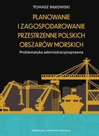 Książki o kulturze i sztuce - Bąkowski Tomasz Planowanie i zagospodarowanie przestrzenne polskich obszarów morskich - miniaturka - grafika 1