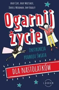 Ogarnij życie. Instrukcja podboju świata dla nastolatków - Literatura popularno naukowa dla młodzieży - miniaturka - grafika 2