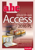 Podstawy obsługi komputera - Helion ABC Access 2016 PL - Witold Wrotek - miniaturka - grafika 1