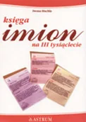 Encyklopedie i leksykony - Księga imion Na trzecie tysiąclecie Iwona Huchla - miniaturka - grafika 1