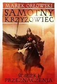 Historia świata - Instytut Wydawniczy Erica Samotny krzyżowiec. Ścieżki przeznaczenia - Marek Orłowski - miniaturka - grafika 1