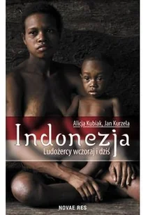 Indonezja Ludożercy wczoraj i dziś Kubiak Alicja Kurzela Jan - Przewodniki Indonezja Ludożercy wczoraj i dziś Kubiak Alicja Kurzela Jan - Przewodniki - miniaturka - grafika 2