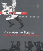 Dramaty - Czarne Czekając na Turka - Andrzej Stasiuk - miniaturka - grafika 1