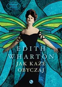 Proza obcojęzyczna - Wydawnictwo MG Jak każe obyczaj - Edith Wharton - miniaturka - grafika 1
