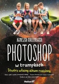 Photoshop w trampkach. Stwórz własny album rodzinny - Programy graficzne - miniaturka - grafika 2