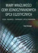 Finanse, księgowość, bankowość - Dziawgo Ewa Miary wrażliwości ceny jednoczynnikowych opcji egzotycznych - mamy na stanie, wyślemy natychmiast - miniaturka - grafika 1