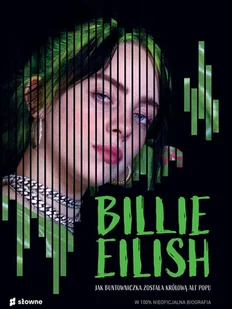 Billie Eilish. Jak buntowniczka została królową alt popu - Literatura popularno naukowa dla młodzieży - miniaturka - grafika 2