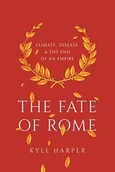 Obcojęzyczne książki historyczne - Kyle Harper The Fate of Rome Climate Disease and the End of an Empire - miniaturka - grafika 1
