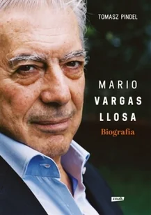 Mario Vargas Llosa Biografia - Tomasz Pindel - Powieści historyczne i biograficzne - miniaturka - grafika 2