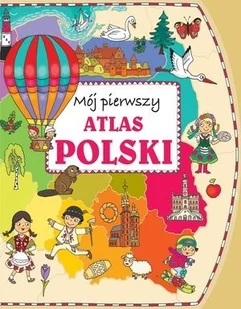 Firma Księgarska Jacek Olesiejuk Mój pierwszy atlas Polski 51266 - Książki edukacyjne - miniaturka - grafika 2