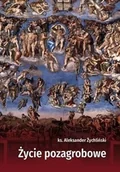 Religia i religioznawstwo - Żychliński ks. Aleksander Życie pozagrobowe - miniaturka - grafika 1
